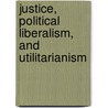 Justice, Political Liberalism, And Utilitarianism door M. Fleurbaey