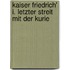 Kaiser Friedrich' I. Letzter Streit Mit Der Kurie