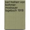 Karl Freiherr von Bothmer: Moskauer Tagebuch 1918 door Onbekend