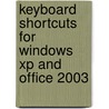 Keyboard Shortcuts For Windows Xp And Office 2003 door Trudy McKee