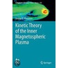 Kinetic Theory Of The Inner Magnetospheric Plasma door George V. Khazanov