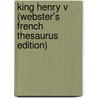 King Henry V (Webster's French Thesaurus Edition) by Reference Icon Reference