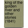 King Of The Golden River And Other Stories (1841) by Lld John Ruskin
