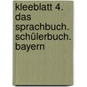 Kleeblatt 4. Das Sprachbuch. Schülerbuch. Bayern door Onbekend