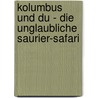 Kolumbus und du - Die unglaubliche Saurier-Safari by Thomas Brezina