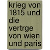 Krieg Von 1815 Und Die Vertrge Von Wien Und Paris door Julius K�Niger