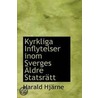 Kyrkliga Inflytelser Inom Sverges Aldre Statsratt door Harald Hjrne