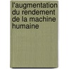 L'Augmentation Du Rendement de La Machine Humaine door Louis Querton