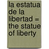 La Estatua de La Libertad = The Statue of Liberty by Jill Braithwaite