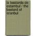 La bastarda de Estambul / The Bastard of Istanbul