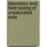 Laboratory And Field Testing Of Unsaturated Soils door Alessandro Tarantino