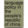 Language Policy In The People's Republic Of China door M. Zhou