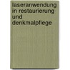 Laseranwendung in Restaurierung und Denkmalpflege door Onbekend