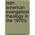 Latin American Evangelical Theology in the 1970's