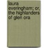 Laura Everingham; Or, the Highlanders of Glen Ora