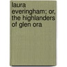 Laura Everingham; Or, the Highlanders of Glen Ora door Jaytech