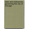 Laws And Ordinances Governing The City Of Chicago by Murray Floyd Tuley