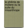 Le Philinte De Moliere Ou La Suite Du Misanthrope door Philippe-Francois-Nazaire D'Eglantine