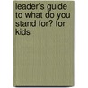 Leader's Guide to What Do You Stand For? for Kids door Barbara A. Lewis