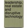Leadership, Real Estate And Disruptive Technology door Joseph Aluya