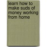 Learn How to Make Suds of Money Working from Home door Angela Annerino