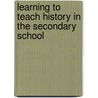 Learning To Teach History In The Secondary School door Terry Haydn