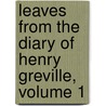 Leaves From The Diary Of Henry Greville, Volume 1 door Henry William Greville