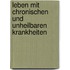 Leben mit chronischen und unheilbaren Krankheiten