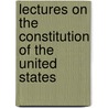 Lectures On The Constitution Of The United States by Samuel Freeman Miller