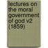 Lectures on the Moral Government of God V2 (1859)