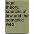 Legal Theory, Sources Of Law And The Semantic Web