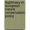 Legitimacy in European Nature Conservation Policy by J. Keulartz