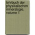 Lehrbuch Der Physikalischen Mineralogie, Volume 1