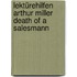 Lektürehilfen Arthur Miller Death of a Salesmann