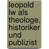 Leopold Lw Als Theologe, Historiker Und Publizist by Abraham Hochmuth