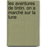 Les Aventures de Tintin. On a marché sur la lune by Hergé