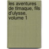 Les Aventures de Tlmaque, Fils D'Ulysse, Volume 1 door nel Fran ois De Sal