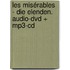 Les Misérables - Die Elenden. Audio-dvd + Mp3-cd