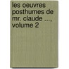 Les Oeuvres Posthumes de Mr. Claude ..., Volume 2 by Jean Claude