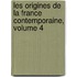 Les Origines de La France Contemporaine, Volume 4