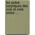 Les Potes Satyriques Des Xvie Et Xviie Sicles ...