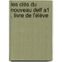 Les Clés Du Nouveau Delf A1 . Livre De L'élève