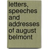 Letters, Speeches and Addresses of August Belmont door August Belmont