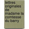 Lettres Originales de Madame La Comtesse Du Barry door Mathieu Francois Pidanzat De Mairobert