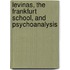 Levinas, The Frankfurt School, And Psychoanalysis