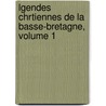 Lgendes Chrtiennes de La Basse-Bretagne, Volume 1 door F.M. Luzel