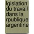 Lgislation Du Travail Dans La Rpublique Argentine