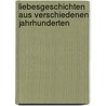Liebesgeschichten Aus Verschiedenen Jahrhunderten door Leopold Sacher-Masoch