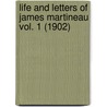 Life And Letters Of James Martineau Vol. 1 (1902) by James Drummond