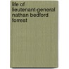 Life Of Lieutenant-General Nathan Bedford Forrest door John Allan Wyeth